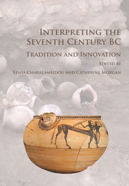 Cover for Interpreting the Seventh Century BC: Tradition and Innovation (Paperback Book) (2017)