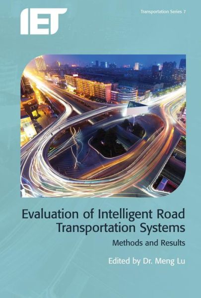 Evaluation of Intelligent Road Transport Systems: Methods and results - Transportation - - Books - Institution of Engineering and Technolog - 9781785611728 - September 9, 2016