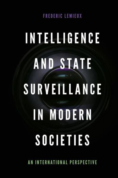 Cover for Lemieux, Frederic (Georgetown University, USA) · Intelligence and State Surveillance in Modern Societies: An International Perspective (Hardcover Book) (2018)