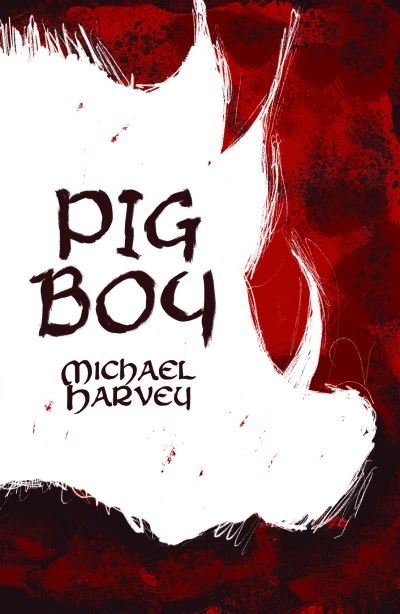 Cover for Michael Harvey · Pig Boy (Paperback Book) (2023)