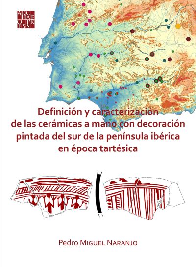 Cover for Pedro Miguel Naranjo · Definicion y caracterizacion de las ceramicas a mano con decoracion pintada del sur de la peninsula iberica en epoca tartesica (Paperback Book) (2020)
