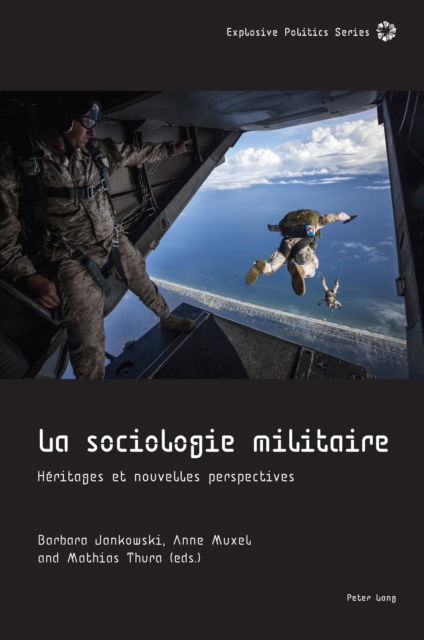 Cover for La Sociologie Militaire: Heritages Et Nouvelles Perspectives - Explosive Politics (Paperback Book) (2021)