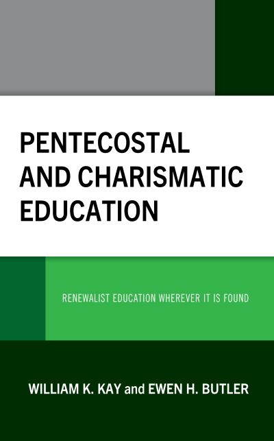 Cover for William K. Kay · Pentecostal and Charismatic Education: Renewalist Education Wherever It Is Found (Hardcover Book) (2023)