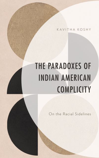 Cover for Kavitha Koshy · The Paradoxes of Indian American Complicity: On the Racial Sidelines (Hardcover Book) (2022)