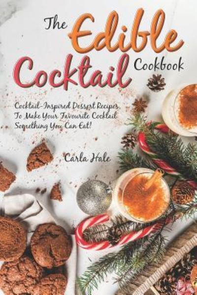 Cover for Carla Hale · The Edible Cocktail Cookbook (Taschenbuch) (2019)