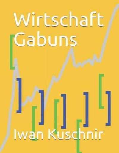 Cover for Iwan Kuschnir · Wirtschaft Gabuns (Paperback Book) (2019)