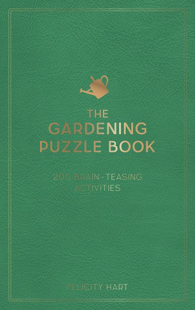 Cover for Felicity Hart · The Gardening Puzzle Book: 200 Brain-Teasing Activities, from Crosswords to Quizzes (Hardcover Book) (2022)