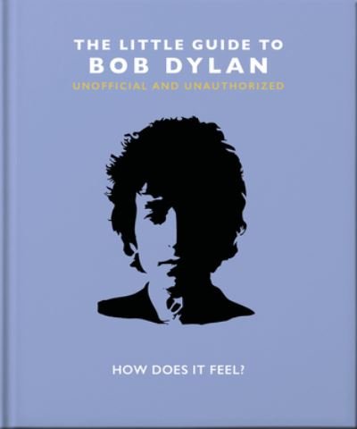 Cover for Orange Hippo! · The Little Guide to Bob Dylan: How Does it Feel? (Hardcover bog) (2022)