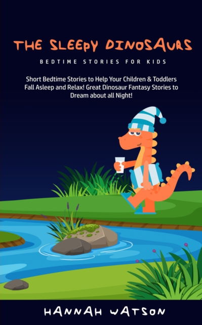 Cover for Hannah Watson · The Sleepy Dinosaurs - Bedtime Stories for kids (Paperback Book) (2020)