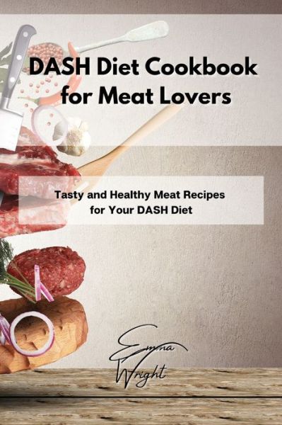 Cover for Emma Wright · DASH Diet Cookbook for Meat Lovers (Paperback Book) (2021)