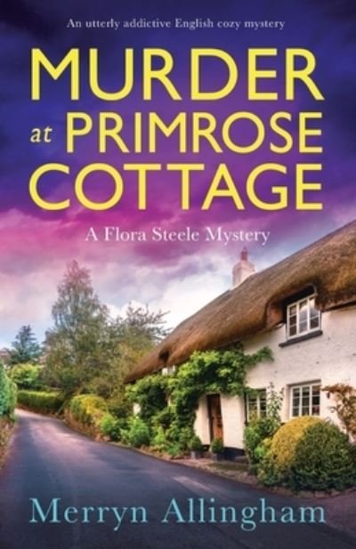 Cover for Merryn Allingham · Murder at Primrose Cottage: An utterly addictive English cozy mystery - A Flora Steele Mystery (Paperback Book) (2022)
