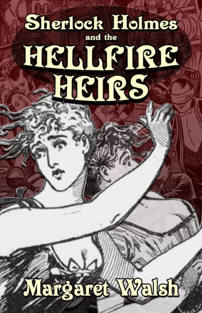 Sherlock Holmes and The Hellfire Heirs - Margaret Walsh - Bøger - MX Publishing - 9781804242728 - 1. november 2023