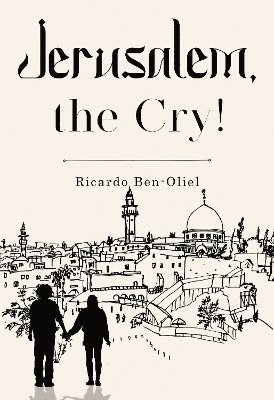 Ricardo Ben-Oliel · Jerusalem, the Cry! (Taschenbuch) (2024)