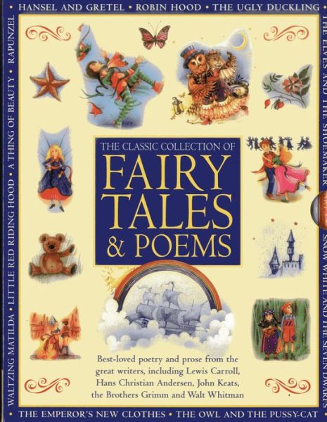 Cover for Nicola Baxter · Classic Collection of Fairy Tales &amp; Poems: Best-loved Poetry and Prose from the Great Writers, Including Hans Christian Andersen, John Keats, Lewis Carroll, the Brothers Grimm and Walt Whitman (Hardcover Book) (2013)