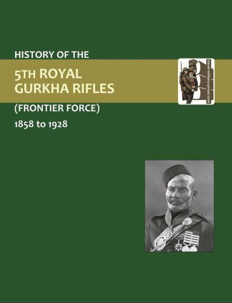 Cover for Press, Naval &amp; Military · History of the 5th Gurkha Rifles (Frontier Force) 1858-1928 (Paperback Book) [New edition] (2003)