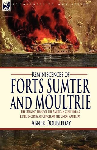 Cover for Abner Doubleday · Reminiscences of Forts Sumter and Moultrie: the Opening Phase of the American Civil War as Experienced by an Officer of the Union Artillery (Innbunden bok) (2009)