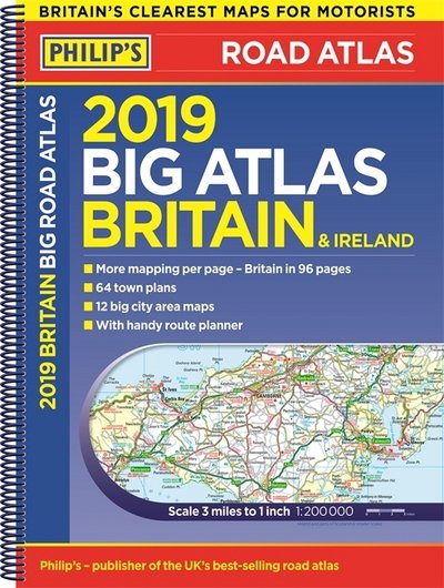 Philip's 2019 Big Road Atlas Britain and Ireland - Spiral - Philip's Maps - Bøger - Octopus Publishing Group - 9781849074728 - 17. maj 2018