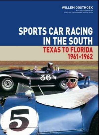 Cover for Willem Oosthoek · Sports Car Racing in the South: Texas to Florida 1961-62 (Hardcover Book) (2015)