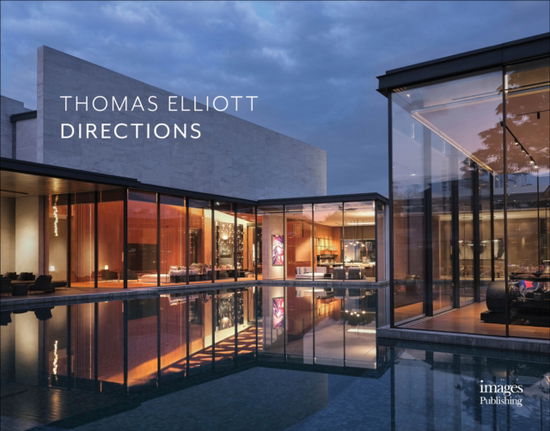 Thomas Elliott: Directions - Thomas Elliott - Books - Images Publishing Group Pty Ltd - 9781864709728 - October 21, 2024