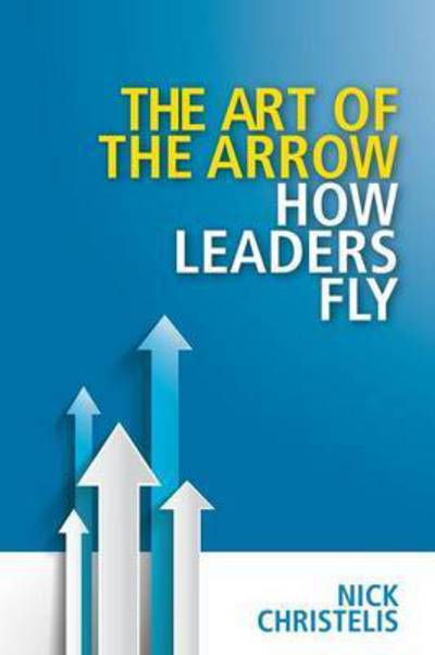 Art of the Arrow - Nick Christelis - Books - Knowledge Resources - 9781869225728 - 2016