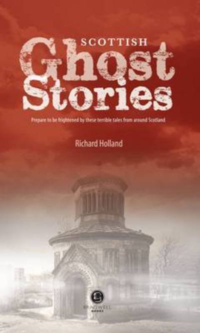 Cover for Richard Holland · Scottish Ghost Stories: Shiver Your Way Around Scotland (Pocketbok) (2023)