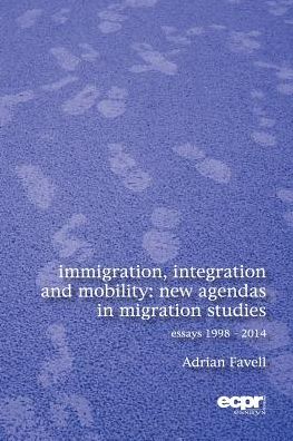 Immigration, Integration and Mobility: New Agendas in Migration Studies - Adrian Dr Favell - Books - ECPR Press - 9781907301728 - 2015