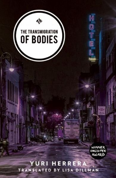Cover for Yuri Herrera · The Transmigration of Bodies: Shortlisted for the 2018 International Dublin Literary Award (Paperback Book) (2016)