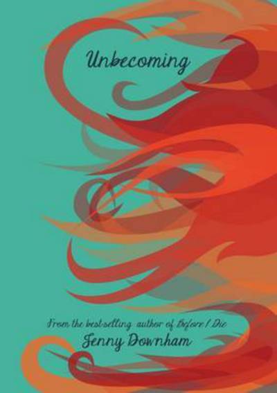 Unbecoming - Jenny Downham - Books -  - 9781910200728 - September 3, 2015