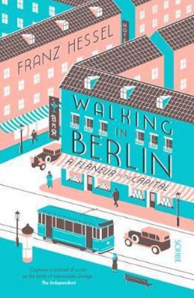 Walking in Berlin: a flaneur in the capital - Franz Hessel - Livres - Scribe Publications - 9781911344728 - 10 mai 2018