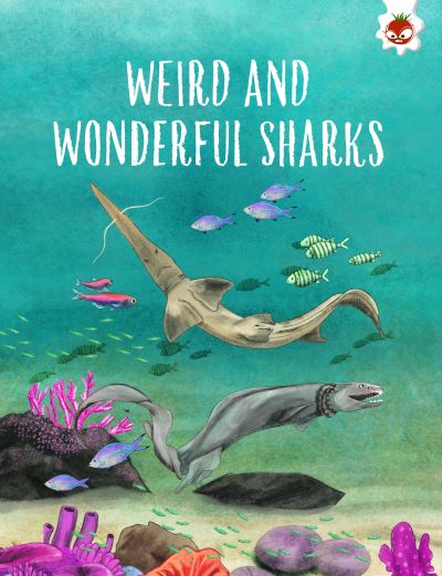 WEIRD AND WONDERFUL SHARKS: Shark Safari STEM - Annabel Griffin - Books - Hungry Tomato Ltd - 9781915461728 - September 21, 2023