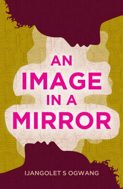 Cover for Ijangolet S Ogwang · An Image in a Mirror: Longlisted for the Dublin Literary Award (Pocketbok) (2024)