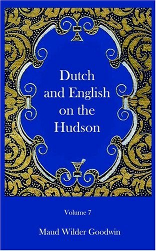Cover for Maud Wilder Goodwin · Dutch and English of the Hudson (Paperback Bog) (2002)