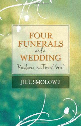 Cover for Jill Smolowe · Four Funerals and a Wedding: Resilience in a Time of Grief (Paperback Book) (2014)