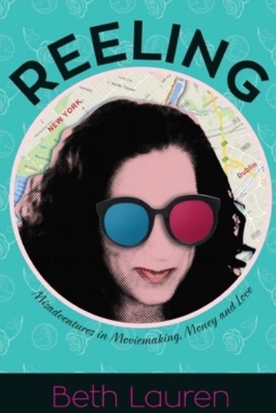 Cover for Beth Lauren · Reeling: Misadventures in Moviemaking, Money and Love (Pocketbok) (2021)