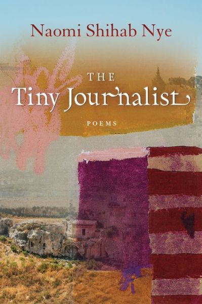 Cover for Naomi Shihab Nye · The Tiny Journalist - American Poets Continuum Series (Hardcover bog) (2019)