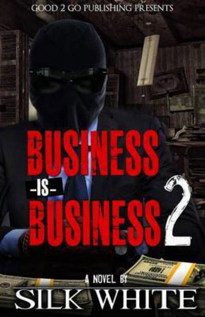 Business is Business 2 - Silk White - Książki - Good2go Publishing - 9781943686728 - 24 lipca 2015