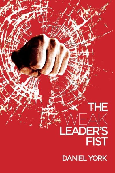 Cover for Daniel York · The Weak Leader's Fist (Paperback Book) (2017)