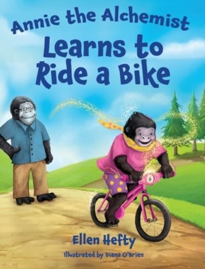 Cover for Ellen Hefty · Annie the Alchemist Learns to Ride a Bike (Book) (2023)