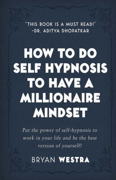 Cover for Bryan Westra · How to Do Self Hypnosis to Have a Millionaire Mindset (Paperback Book) (2017)