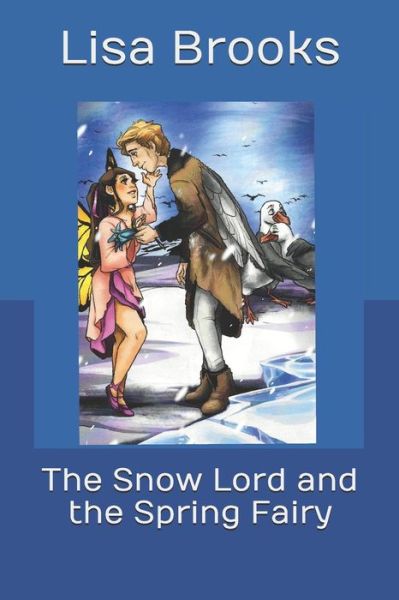 Cover for Lisa Brooks · The Snow Lord and the Spring Fairy (Paperback Book) (2017)