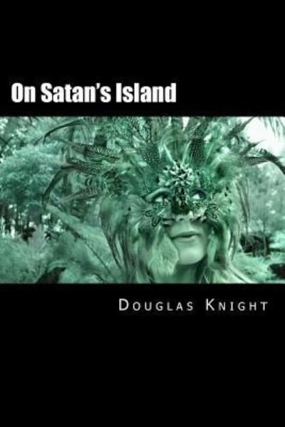 Douglas A Knight · On Satan's Island (Paperback Book) (2018)