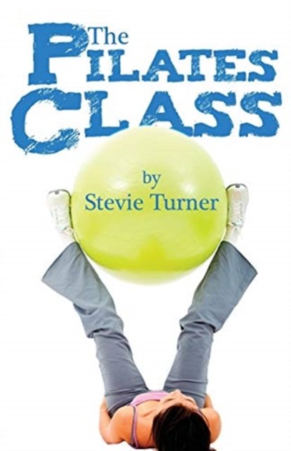 Cover for Stevie Turner · The Pilates Class (Pocketbok) (2018)