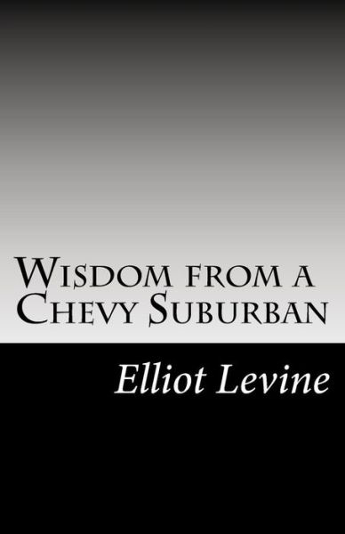 Cover for Elliot Levine · Wisdom from a Chevy Suburban (Paperback Book) (2018)