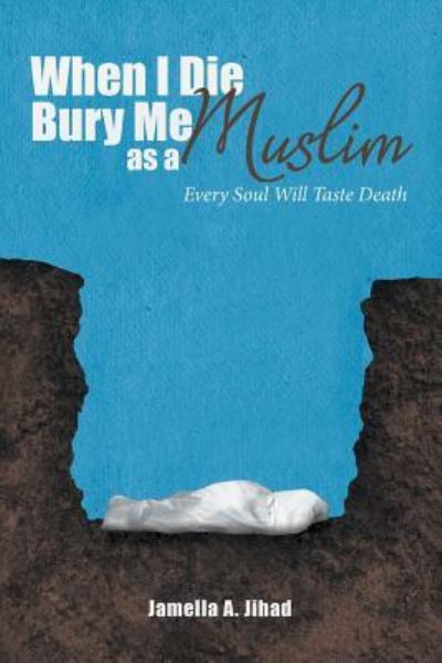 Cover for Jamella A Jihad · When I Die, Bury Me as a Muslim (Paperback Book) (2018)