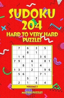 Sudoku 204 Hard to Very Hard Puzzles - Matrix Puzzles - Books - Createspace Independent Publishing Platf - 9781986607728 - March 18, 2018