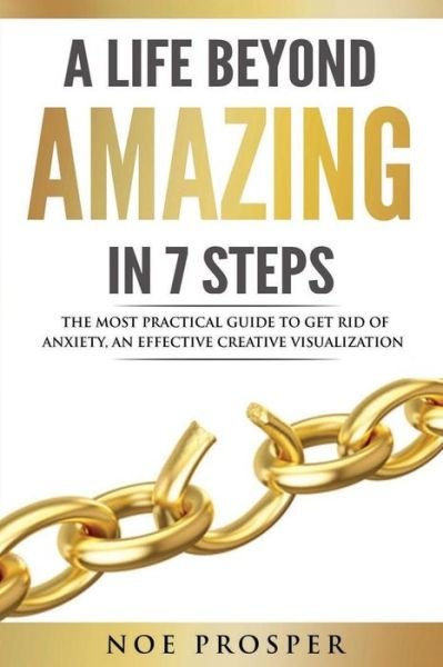 Cover for Noe Prosper · A Life Beyond Amazing in 7 Steps (Paperback Book) (2018)