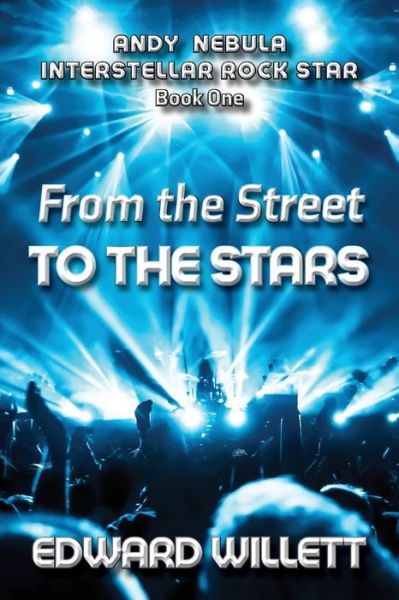 Cover for Edward Willettt · From the Street to the Stars - Andy Nebula: Interstellar Rock Star (Paperback Book) [2nd edition] (2020)