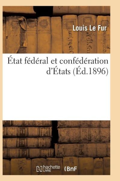 Cover for Le Fur-L · Etat Federal Et Confederation d'Etats - Sciences Sociales (Paperback Bog) (2016)