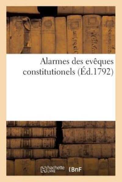 Cover for Sans Auteur · Alarmes Des Eveques Constitutionels (Paperback Book) (2017)