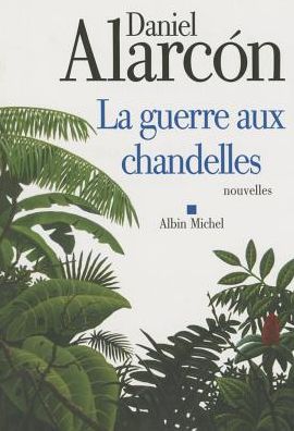 Cover for Daniel Alarcon · Guerre Aux Chandelles (La) (Collections Litterature) (French Edition) (Paperback Book) [French edition] (2011)